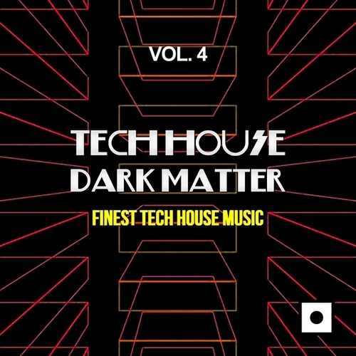Tech House Dark Matter, Vol. 4