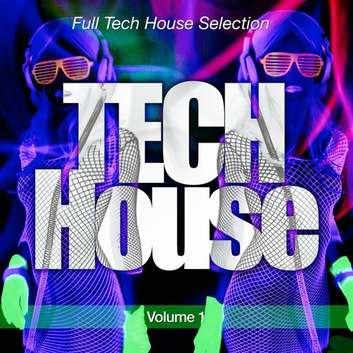 Tech House, Pt. 1 (Full Tech House Selection)