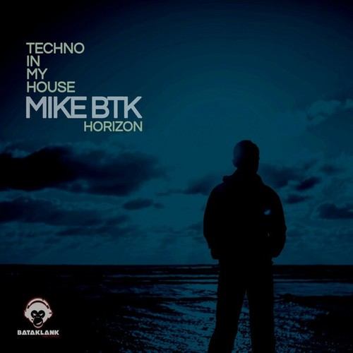 MIKE BTK-Techno in My House