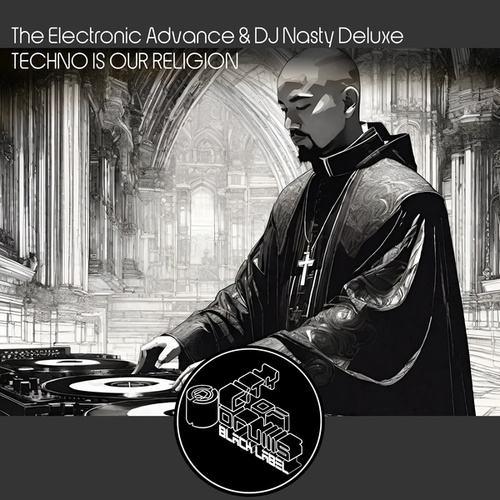 The Electronic Advance, DJ Nasty Deluxe-Techno Is Our Religion