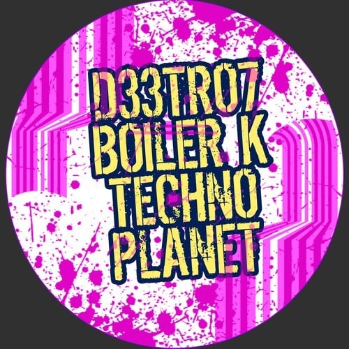 D33tro7, Boiler K-Techno Planet