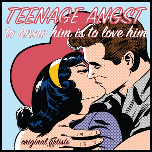 Teenage Angst - To Know Him Is to Love Him