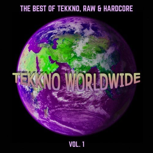 Tekkno Worldwide, Vol. 1 (The Best of Tekkno, Raw & Hardcore)