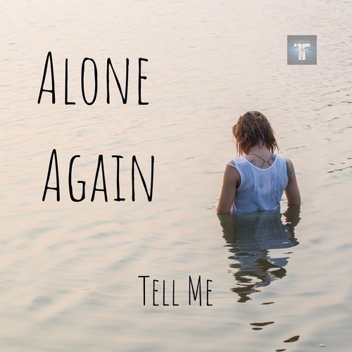 Alone Again-Tell Me