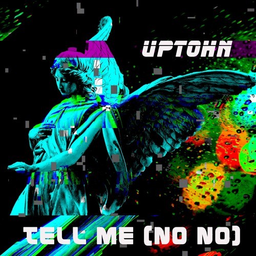 Uptohn-Tell Me (No No)