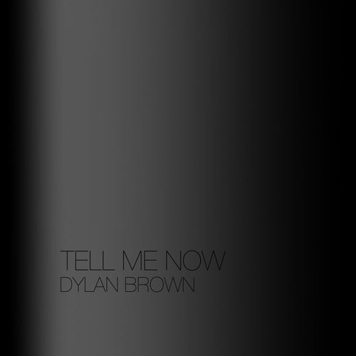 Dylan Brown-Tell Me Now