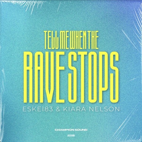 Kiara Nelson, Eskei83-Tell Me When the Rave Stops (Extended Mix)