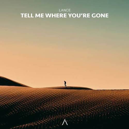 Lance-Tell Me Where You're Gone