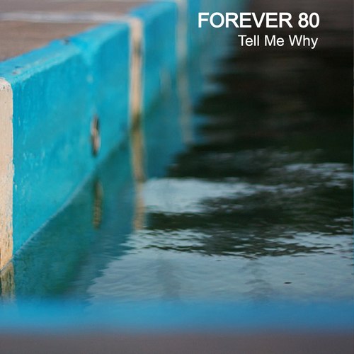 Forever 80-Tell Me Why