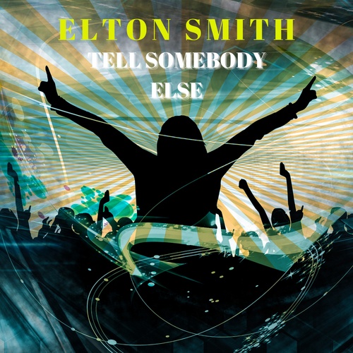 Elton Smith-Tell Somebody Else