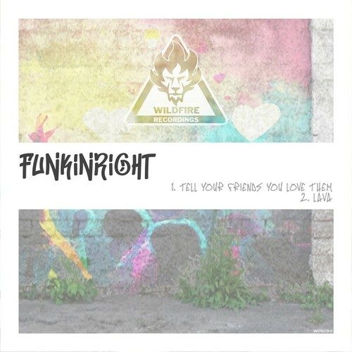 Funkinright-Tell Your Friends You Love Them