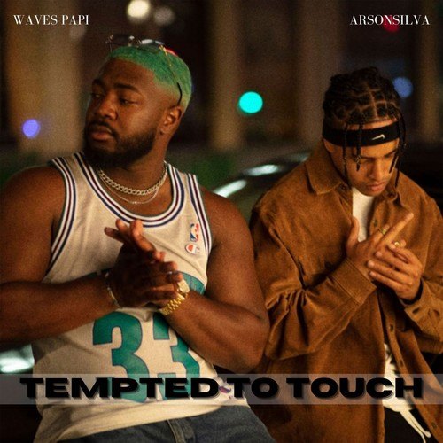 Arson Silva, Waves Papi-Tempted to Touch