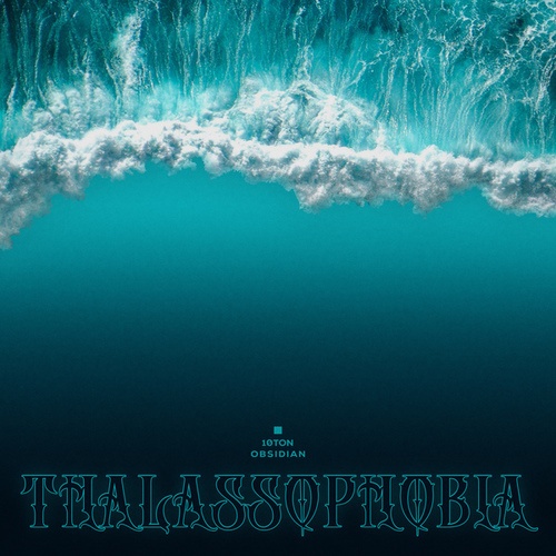 10 Ton Obsidian-Thalassophobia