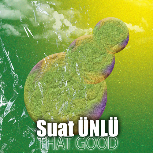 Suat Ünlü-That Good