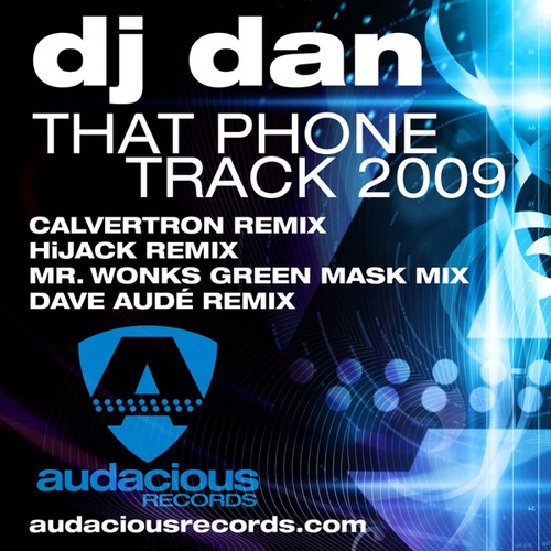 DJ Dan, Calvertron, Hijack, Mr Wonk, Dave Aude-That Phone Track 2009