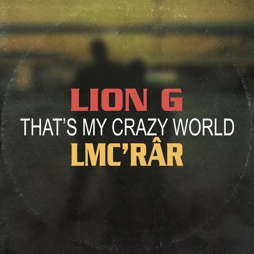 Lion G, LMC' Râr, Fra-K-That's My Crazy World