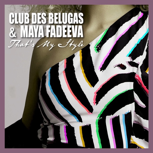Maya Fadeeva, Club Des Belugas-That's My Style