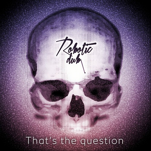 Robotic Dub, Nick Chatelain, Danny Chatelain, Ralph 07-That's the Question