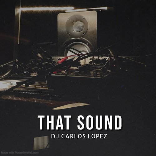 DJ CARLOS LOPEZ-THAT SOUND
