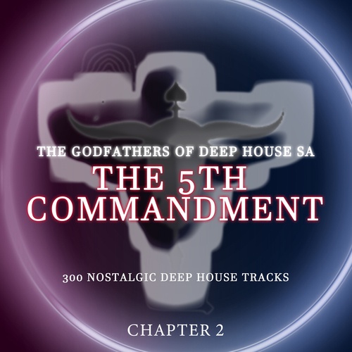 The Godfathers Of Deep House SA-The 5Th Commandment Chapter 2
