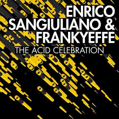 Enrico Sangiuliano, Frankyeffe-The Acid Celebration