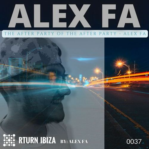 Alex Fa-The after Party of the after Party