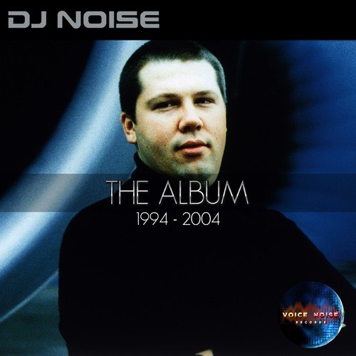 DJ Nonsdrome, Stattmusik, DJ Noise, Dave202, Phil Green-The Album 1994-2004