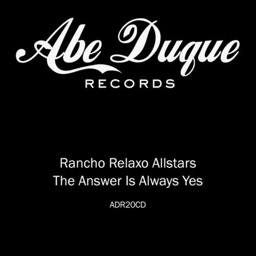 Rancho Relaxo Allstars-The Answer Is Always Yes