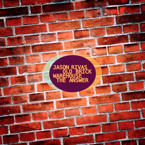 Old Brick Warehouse, Jason Rivas-The Answer