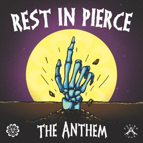 Rest In Pierce-The Anthem