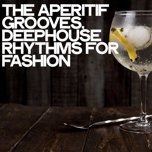 Various Artists-The Aperitif Grooves (Deephouse Rhythms for Fashion)