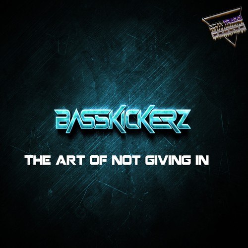 Basskickerz-The Art of Not Giving In (Extended)