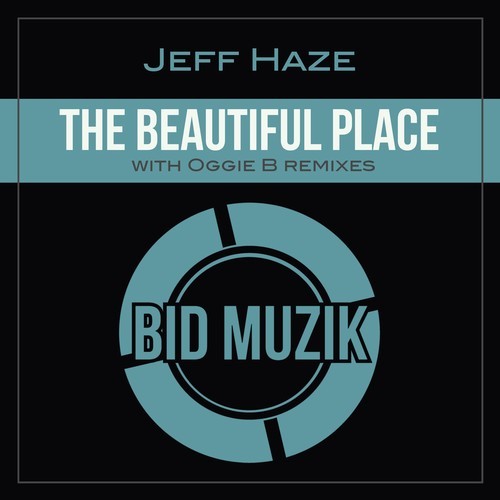 Jeff Haze, Oggie B-The Beautiful Place