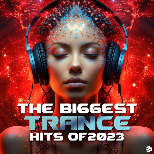 The Biggest Trance Hits Of 2023