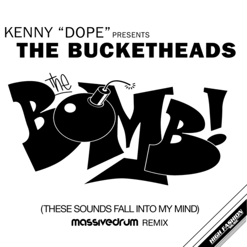 Kenny Dope, The Bucketheads, Massivedrum-The Bomb! (These Sounds Fall Into My Mind)