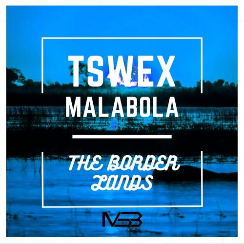 Tswex Malabola-The Border Lands