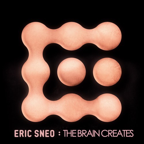 Eric Sneo-The Brain Creates