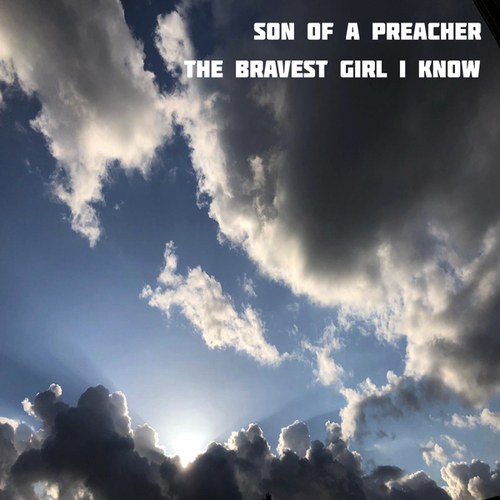 Son Of A Preacher-The Bravest Girl I Know