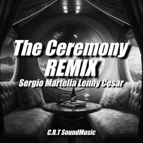 Sergio Martella, Lenny Cesar-The Ceremony (Sergio Martella Lenny Cesar Remix)