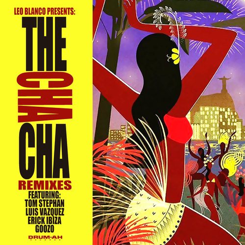 Leo Blanco, Erick Ibiza, Dj Goozo, DJ Martin G, Tom Stephan, Luis Vazquez-The Cha Cha (Remixes)