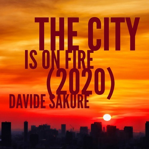 Davide Sakure-The City Is on Fire (2020 Radio Edit)