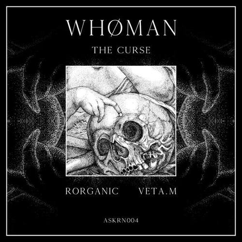 Rorganic, Veta.M, Whøman-The Curse EP (Inc. Rorganic & Veta.M Remixes)