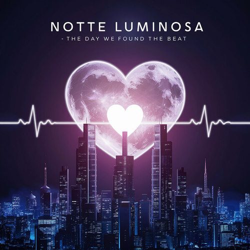 Notte Luminosa-The Day We Found the Beat