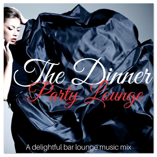 Various Artists-The Dinner Party Lounge a Delightful Bar Lounge Music Mix