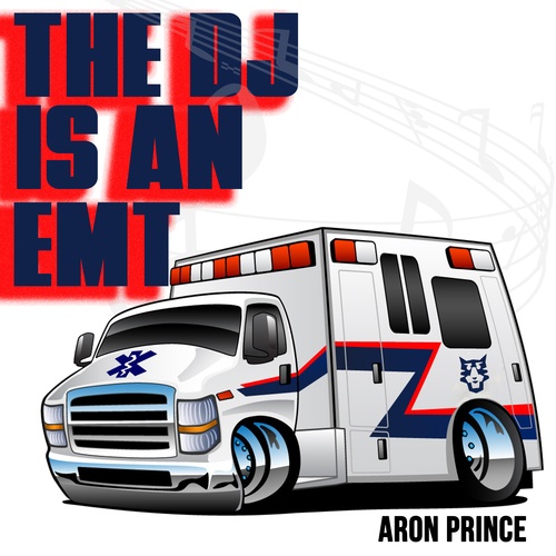 Aron Prince-The DJ Is an EMT