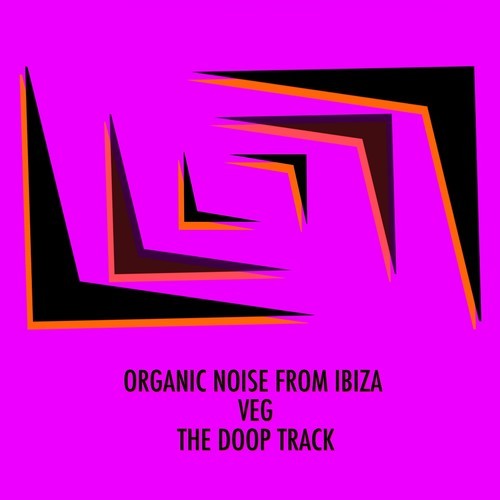 Organic Noise From Ibiza, Veg-The Doop Track