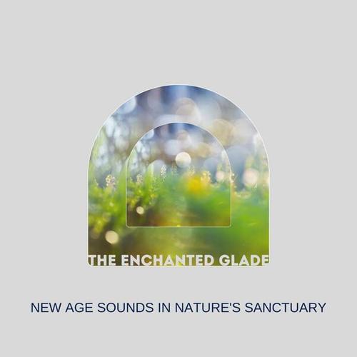 The Enchanted Glade: New Age Sounds in Nature's Sanctuary