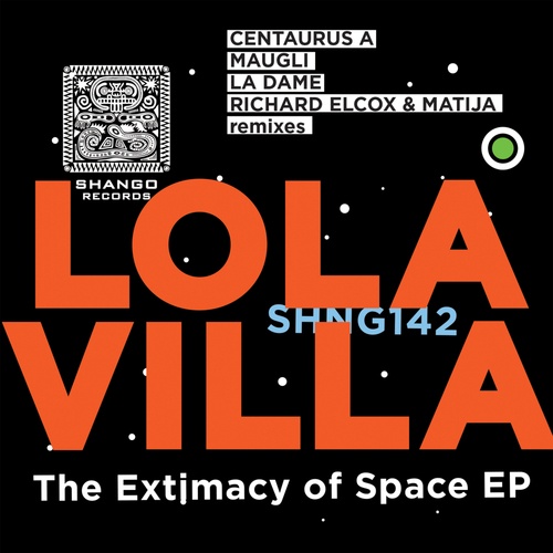 Lola Villa, La Dame, Cyril Atef, MAUGLI, Centaurus A, Richard Elcox, Matija-The Extimacy Of Space EP