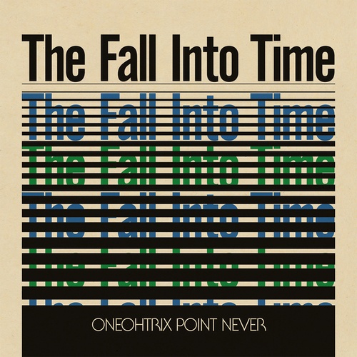 Oneohtrix Point Never-The Fall Into Time