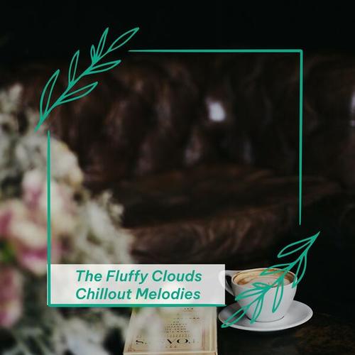 The Fluffy Clouds Chillout Melodies